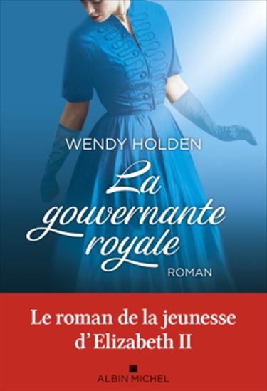 HOLDEN, Wendy : La Gouvernante royale, ALBIN MICHEL 9782226454454