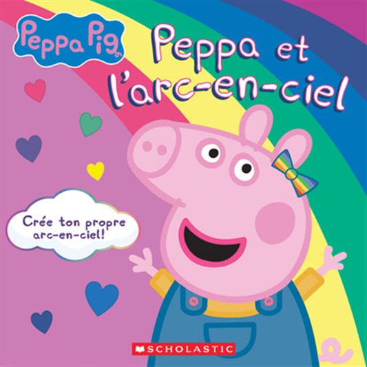 Peppa et l'arc-en-ciel, Peppa Pig SCHOLASTIC 9781443194471