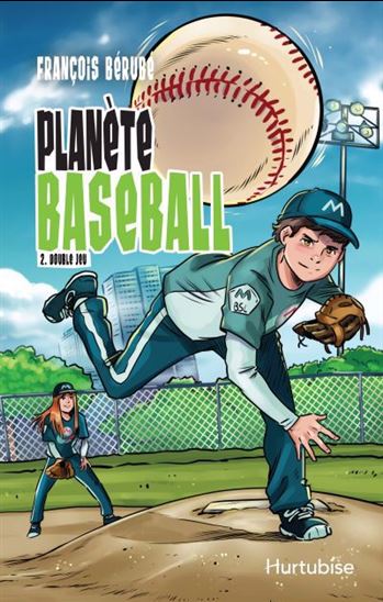 BÉRUBÉ, François : Planète Baseball T2 Double jeu HURTUBISE 9782897817978