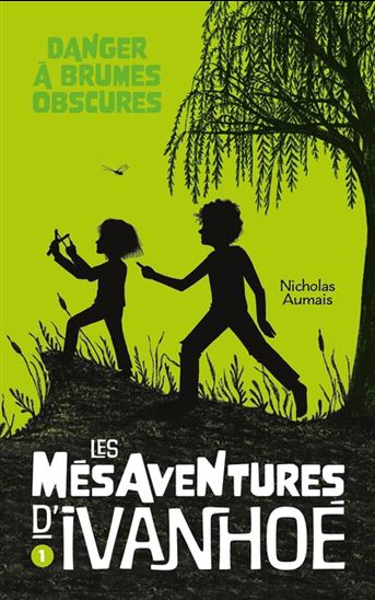 AUMAIS, Nicholas : Les mésaventures d'ivanhoé T1 Danger à Brumes Obscures BOOMERANG 9782897097615
