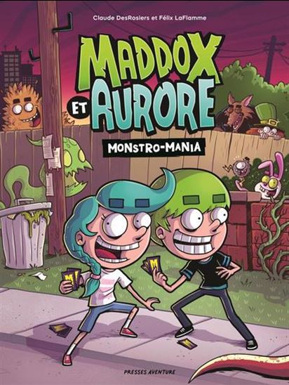 LAFLAMME DesROSIERS T1 Maddox et Aurore: Monstro-Mania PRESSES 9782897519230