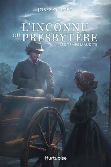 OUIMET, J. L'inconnu du presbytère, T1 Les temps maudits HURTUBISE 9782897818371