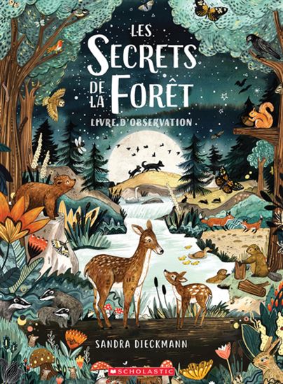 DIECKMANN, Sandra : Les Secrets de la forêt SCHOLASTIC 9781443195003