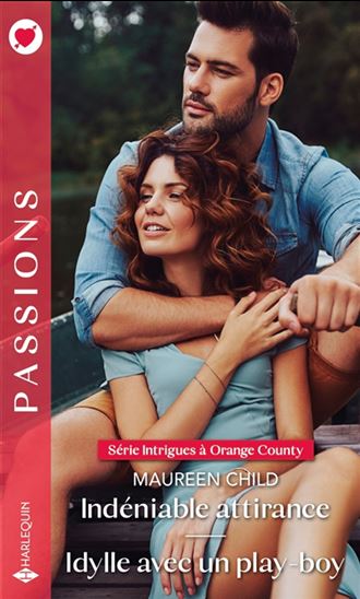 CHILD, Maureen : Indéniable attirance / Idylle avec un play-boy, Passions HARLEQUIN 9782280473910