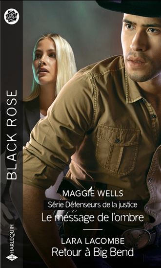 WELLIS LACOMBE : 712 Le Message de l'ombre / Retour à Big Bend, Black Rose HARLEQUIN 9782280473613