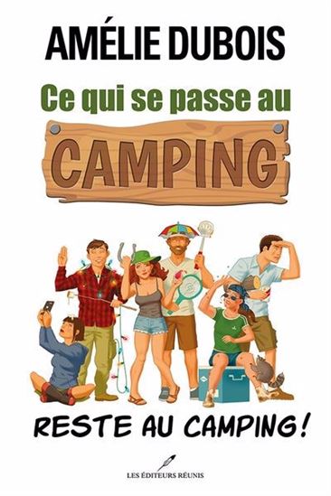DUBOIS, Amélie: Ce qui se passe au camping reste au camping ! RÉUNIS 9782897835798