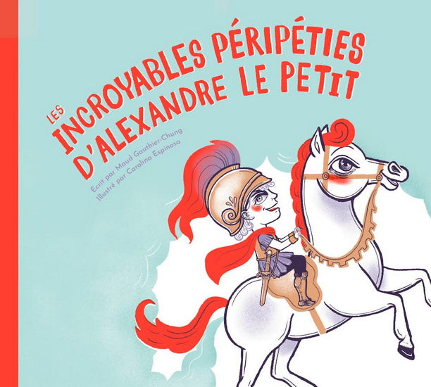 GAUTHIER-CHUNG ESPINOSA : Les Incroyables péripéties d'Alexandre le Petit DENT LION 9782924926154