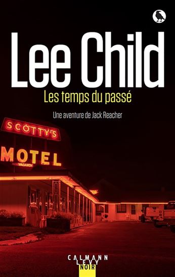 CHILD, Lee : Les temps du passé, une aventure de Jack Reacher CALMANN-LÉVY 9782702180013