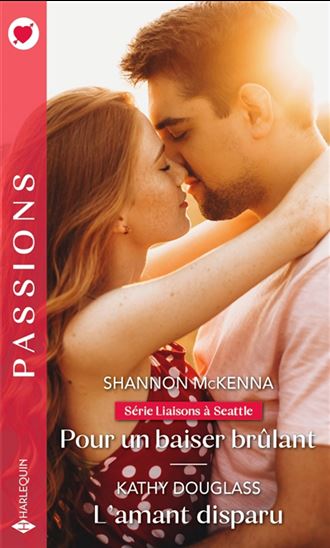 MCKENNA DOUGLAS : 1004 Pour un baiser brûlant / L'amant disparu, Passions HARLEQUIN 9782280473668