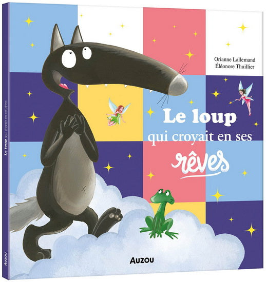 LALLEMAND THUILLIER : Le Loup qui croyait en ses rêves AUZOU 9791039514521