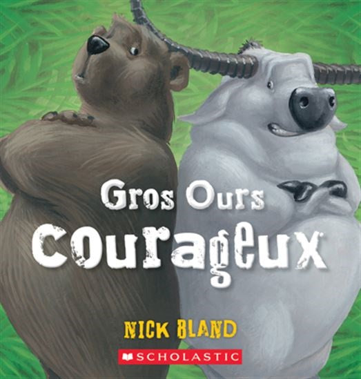 BLAND, Nick : Gros Ours courageux SCHOLASTIC 9781443198837