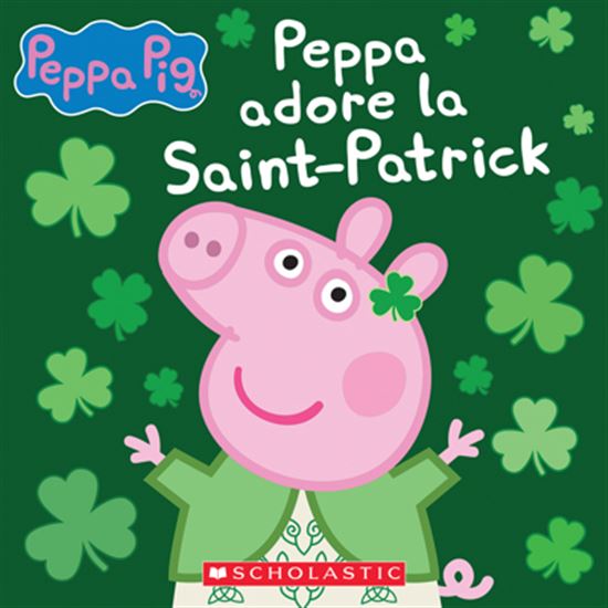 Peppa adore la Saint-Patrick, Peppa Pig SCHOLASTIC 9781443199353