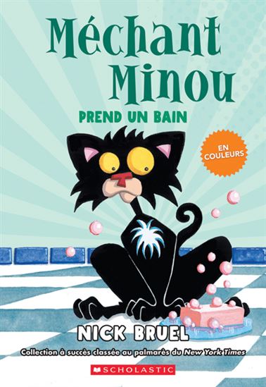 BRUEL, Nick : Méchant Minou prend un bain SCHOLASTIC 9781443195300