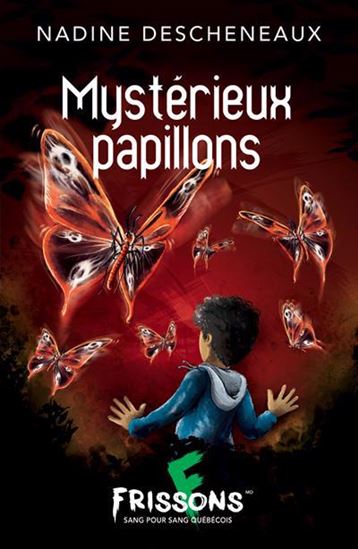 DESCHENEAUX, Nadine : Mystérieux papillons, Frousse verte FRISSONS 9782898410659