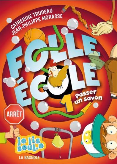 TRUDEAU MORASSE : Folle école T1 Passer un savon Je lis seul.e BAGNOLE 9782897146924