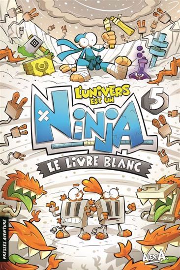 ALEX A. : L'univers est un Ninja, T5 Le livre blanc PRESSES AVENTURE 9782897519919