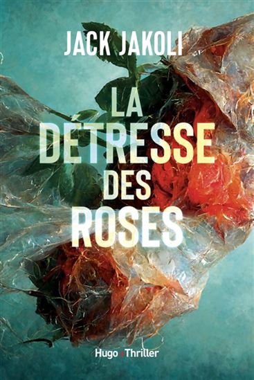 JAKOLI, Jack : La détresse des roses HUGO 9782755664232