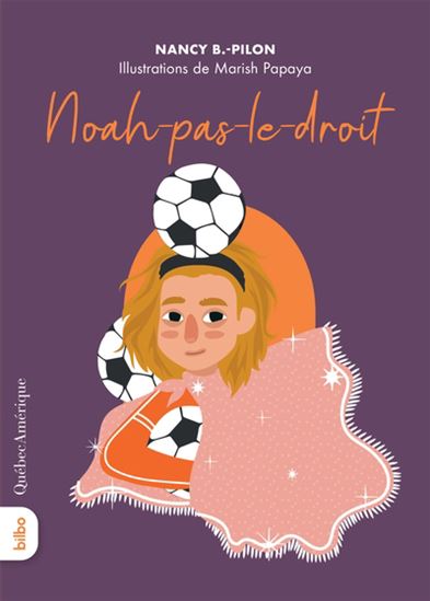 PILON, Nancy B. : Noah-pas-le-droit, QC AMÉRIQUE 9782764449684