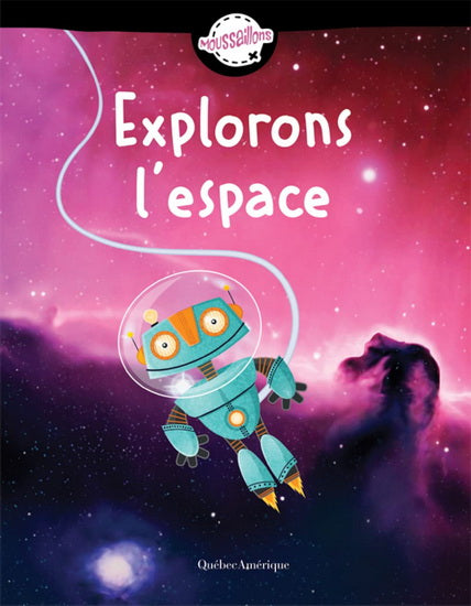 Moussaillons, Explorons l'espace QC AMÉRIQUE 9782764444924