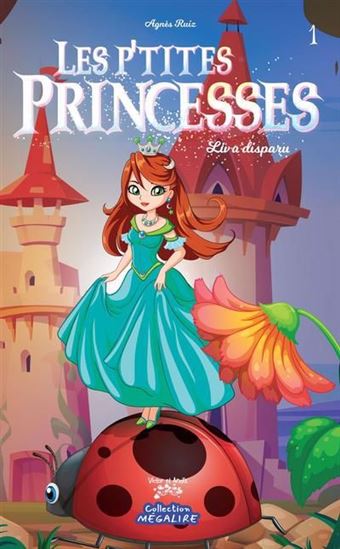 RUIZ, Agnès : Les p'tites princesses T1 Liv a disparu VICTOR ET ANAÏS 9782898381539
