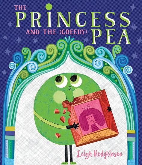 HODGKINSON, Leigh : The Princess and the (Greedy) Pea CANDLEWICK 9781536231328
