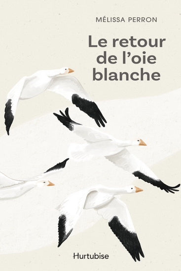 PERRON, Mélissa : Le Retour de l'oie blanche HURTUBISE 9782898510397