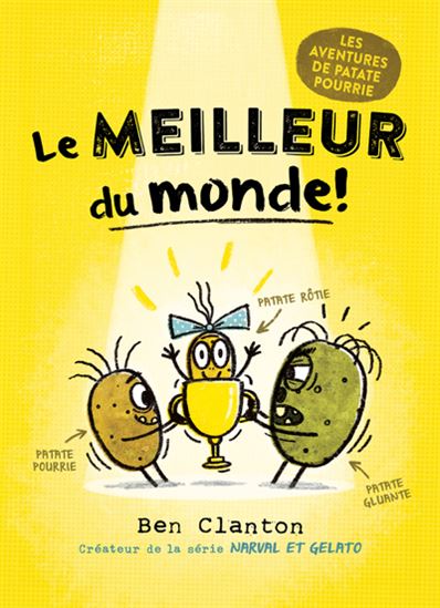 CLANTON, Ben : Les aventures de patate pourrie T1 Le meilleur du monde! SCHOLASTIC 9781039702370