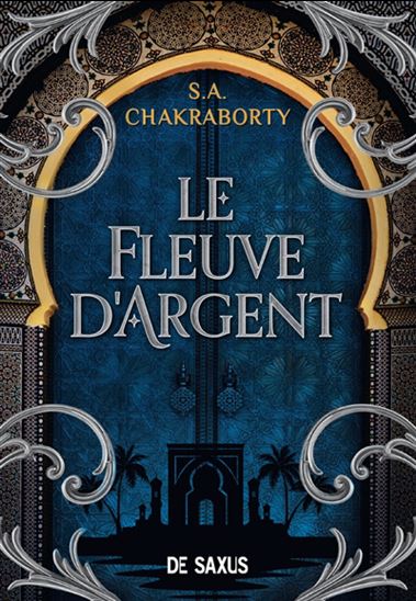 CHAKRABORTY, S.A. : Le Fleuve d'argent DE SAXUS 9782378763206