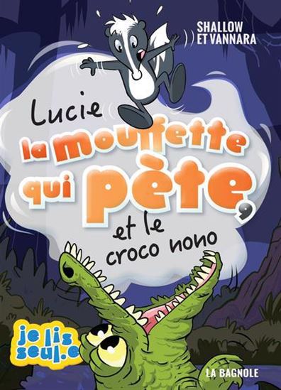 SHALLOW VANNARA T9 Lucie la mouffette qui pète et le croco nono BAGNOLE 9782897148393