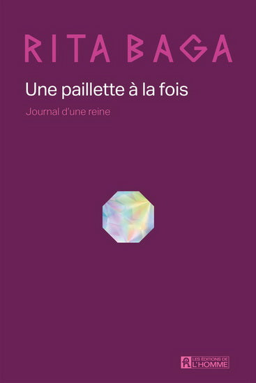 BAGA, Rita : Une paillette à la fois, journal d’une reine HOMME 9782761960045