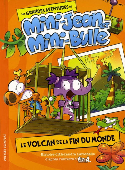 ALEX A Le volcan de la fin du monde Mini-Jean Mini-Bulle PRESSES AV 9782897519742