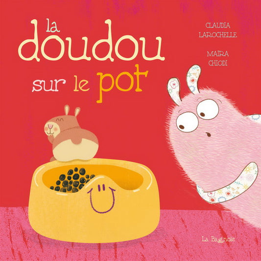 LAROCHELLE CHIODI La doudou sur le pot BAGNOLE 9782897148416