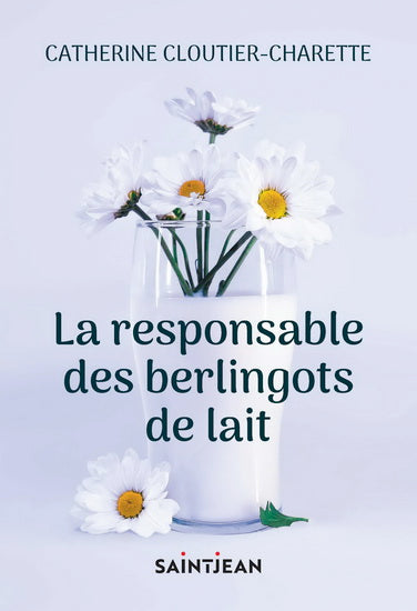CLOUTIER-CHARETTE, Catherine : La Responsable des berlingots de lait SAINT JEAN 9782898276071