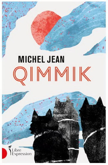 JEAN, Michel : Qimmik LIBRE EXPRESSION 9782764816318
