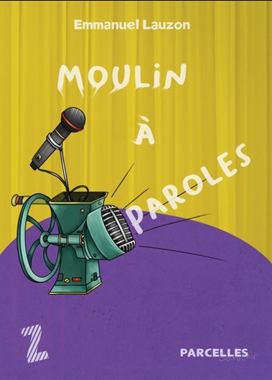 LAUZON, Emmanuel : Moulin à paroles, Z'AILÉES 9782925261414