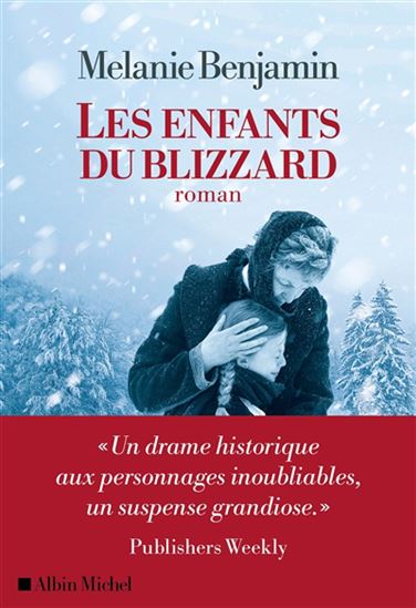 BENJAMIN, Melanie : Les Enfants du blizzard ALBIN MICHEL 9782226471062