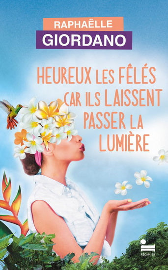 GIORDANO, R : Heureux les fêlés car ils laissent passer la lumière RÉCAMIER 9782385770297