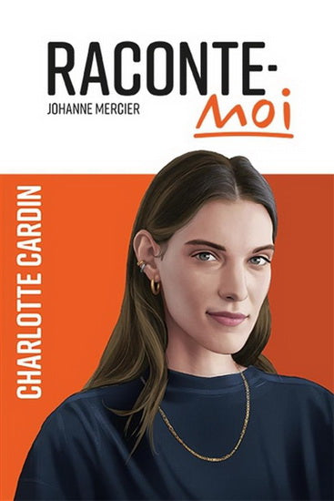 MERCIER, Johanne : Raconte-moi: Charlotte Cardin 9782897097806