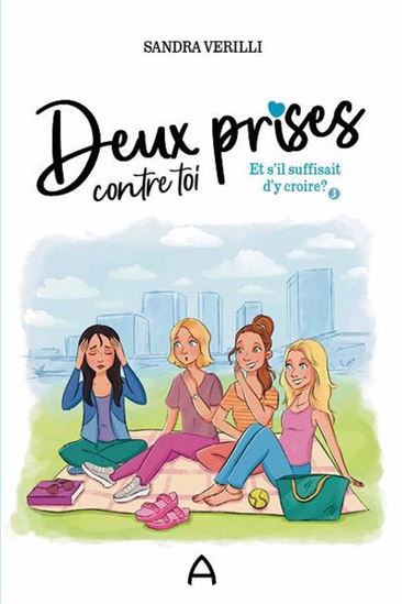 VERILLI, Sandra : Deux prises contre toi T3 Et s'il suffisait d'y croire? ANDARA 9782897466862