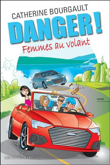 BOURGAULT, C : Danger! Femmes au volant RÉUNIS 9782897838867
