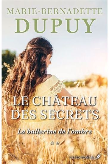 DUPUY, M-B : Le château des secrets, T2 La ballerine de l'ombre JCL 9782898043307