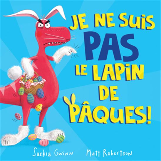 GWINN ROBERTSON : Je ne suis pas le lapin de Pâques ! SCHOLASTIC 9781039704411