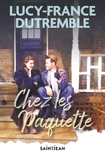 DUTREMBLE, Lucy-France : Chez les Paquette, SAINT JEAN 9782898276743