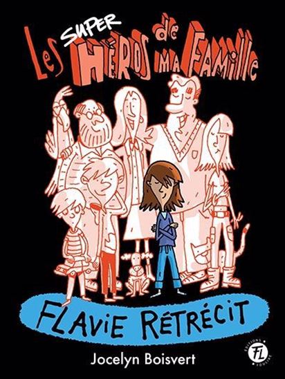 BOISVERT, Jocelyn : Les superhéros de ma famille T2 Flavie rétrécit FOU LIRE 9782895917342