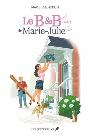 HUDON, Marie-Ève : Le B&B de Marie-Julie JCL 9782898043093