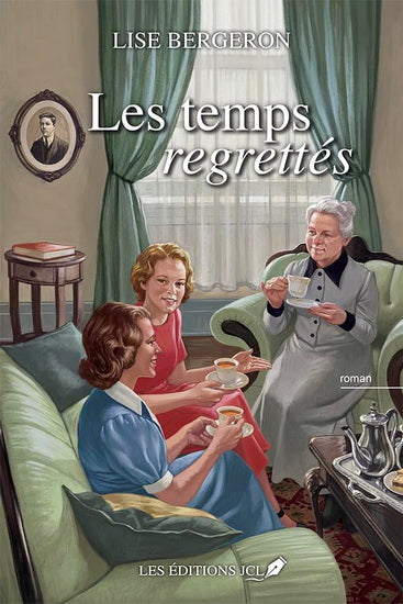 BERGERON, Lise : Les Temps regrettés JCL 9782898042645