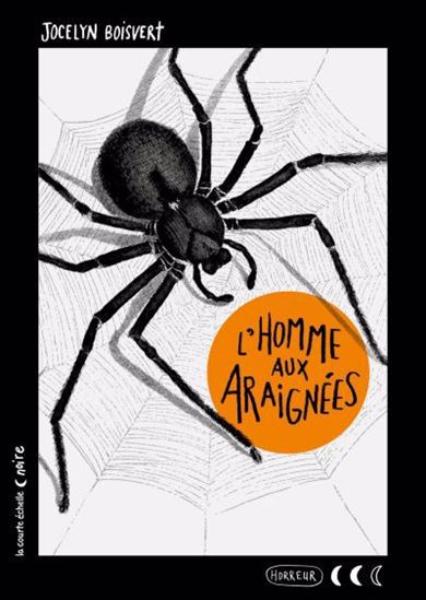 BOISVERT,JOCELYN L'homme aux araignées LUNE NOIRE 9782897744830