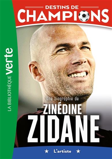 Destins de champions T10 Zinédine Zidane : l'artiste Biblio verte 9782017237198
