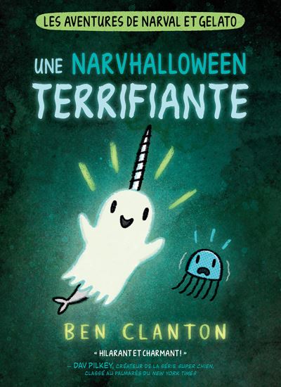CLANTON, Ben : Narval et Gelato T8 Une Narvhalloween terrifiante SCHOLASTIC 9781039707542