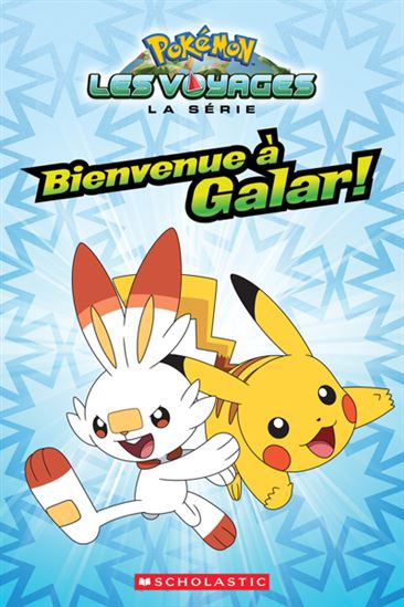 Pokémon Les voyages La série Bienvenue à Galar ! SCHOLASTIC 9781039709348